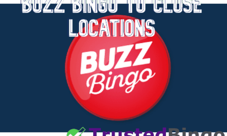 Buzz Bingo To Close 91 Retail Locations